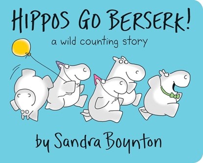 HIPPOS GO BERSERK-BOARD, Sandra Boynton - Gebonden - 9780689834349