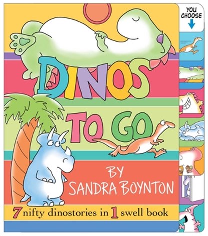 Dinos to Go: 7 Nifty Dinosaurs in 1 Swell Book, Sandra Boynton - Gebonden - 9780689840074