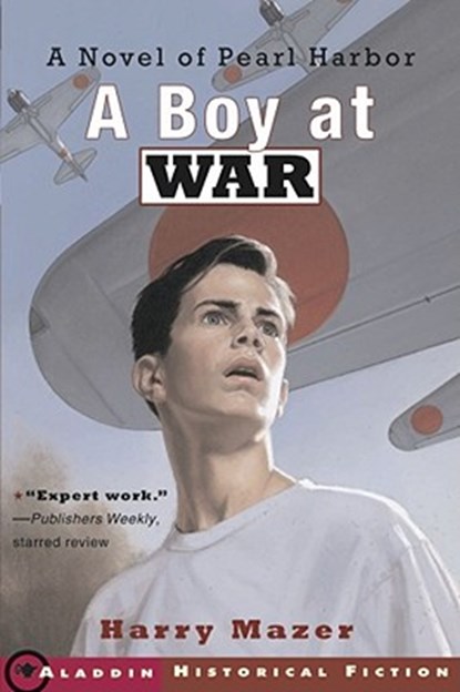 A Boy at War: A Novel of Pearl Harbor, Harry Mazer - Paperback - 9780689841606
