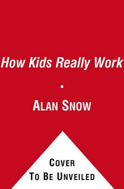 How Kids Really Work, SNOW,  Alan - Overig - 9780689858185