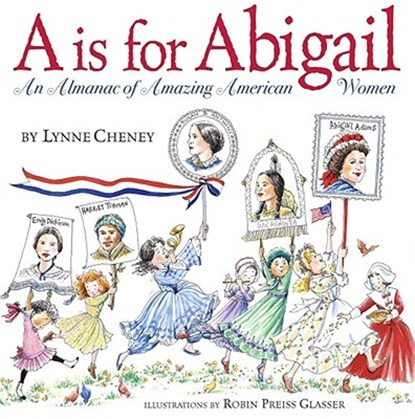 A is for Abigail: An Almanac of Amazing American Women, Lynne Cheney - Gebonden - 9780689858192