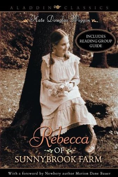 Rebecca of Sunnybrook Farm, Kate Douglas Wiggin ; Marion Dane Bauer - Paperback - 9780689860010