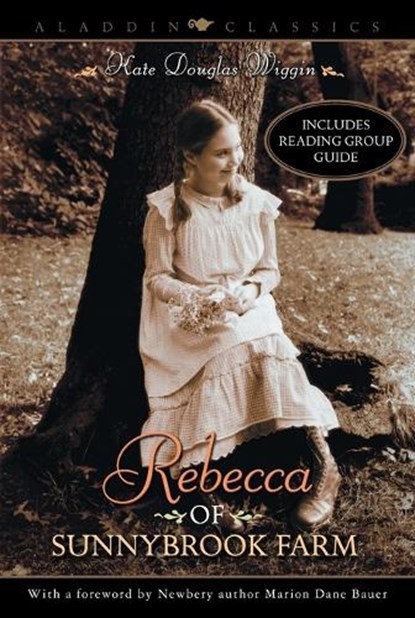 Rebecca of Sunnybrook Farm, Kate Douglas Wiggin ; Marion Dane Bauer - Paperback - 9780689860010