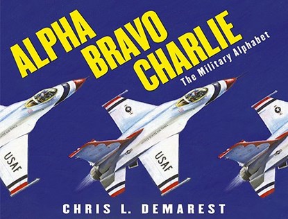 Alpha Bravo Charlie: The Military Alphabet, Chris L. Demarest - Gebonden - 9780689869280