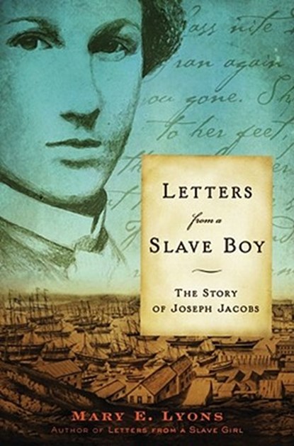 Letters from a Slave Boy: The Story of Joseph Jacobs, Mary E. Lyons - Paperback - 9780689878688