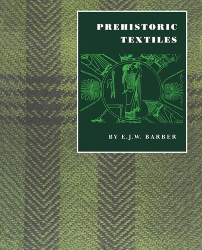 Prehistoric Textiles, E. J.W. Barber - Paperback - 9780691002248