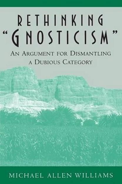 Rethinking "Gnosticism", Michael Allen Williams - Paperback - 9780691005423