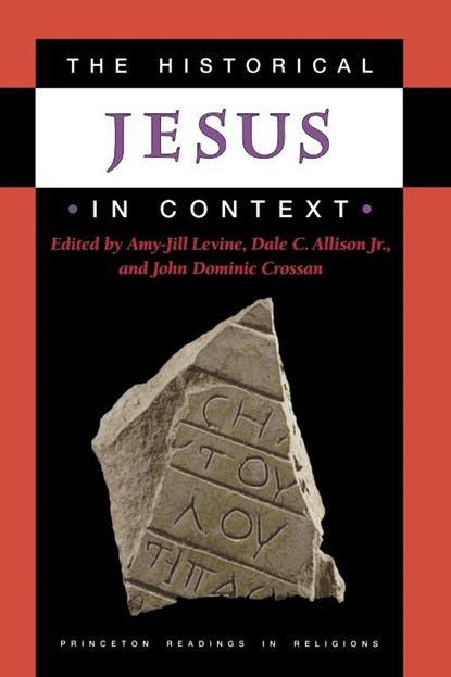 The Historical Jesus in Context, Amy-Jill Levine ; Dale C. Allison ; John Dominic Crossan - Paperback - 9780691009926
