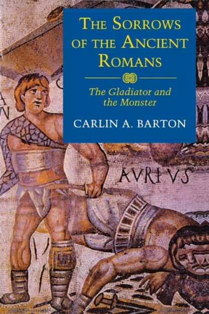 The Sorrows of the Ancient Romans, Carlin A. Barton - Paperback - 9780691010915