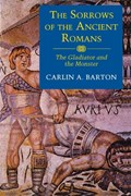 The Sorrows of the Ancient Romans | Carlin A. Barton | 