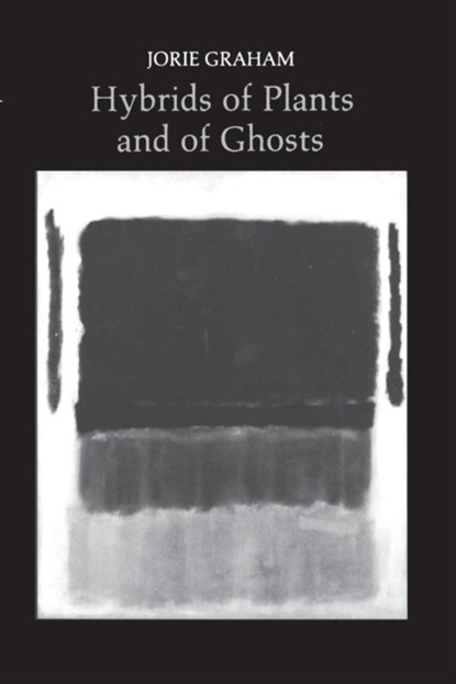 Hybrids of Plants and of Ghosts, Jorie Graham - Paperback - 9780691013350