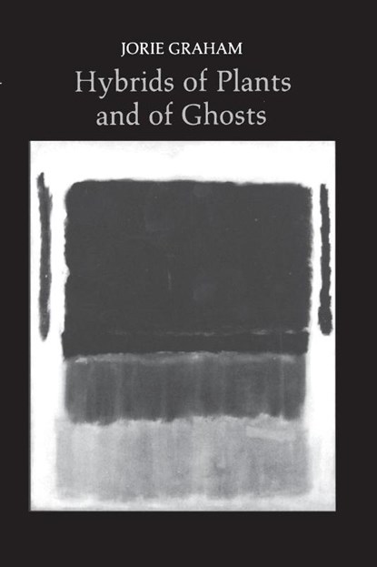Hybrids of Plants and of Ghosts, Jorie Graham - Paperback - 9780691013350