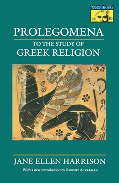Prolegomena to the Study of Greek Religion, Jane Ellen Harrison - Paperback - 9780691015149
