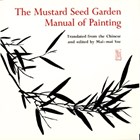 The Mustard Seed Garden Manual of Painting | Mai-Mai Sze | 