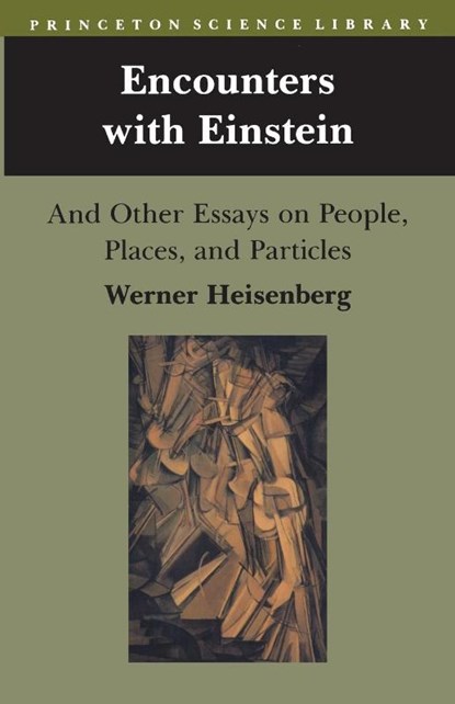 Encounters with Einstein, Werner Heisenberg - Paperback - 9780691024332