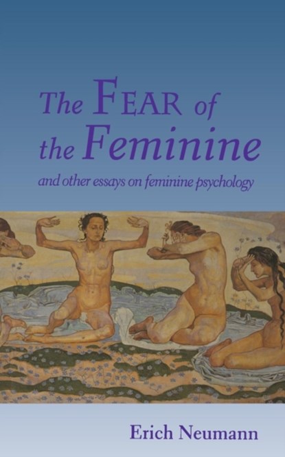The Fear of the Feminine, Erich Neumann - Paperback - 9780691034737