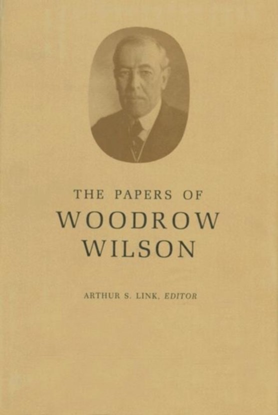 The Papers of Woodrow Wilson, Volume 69