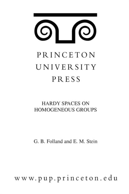 Hardy Spaces on Homogeneous Groups. (MN-28), Volume 28, Gerald B. Folland ; Elias M. Stein - Paperback - 9780691083100