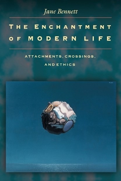The Enchantment of Modern Life, Jane Bennett - Paperback - 9780691088136