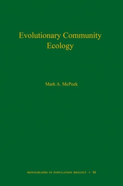 Evolutionary Community Ecology, Volume 58, Mark A. McPeek - Gebonden - 9780691088778