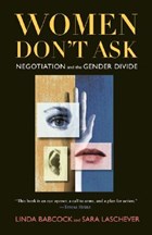 Women Don't Ask | Babcock, Linda ; Laschever, Sara | 