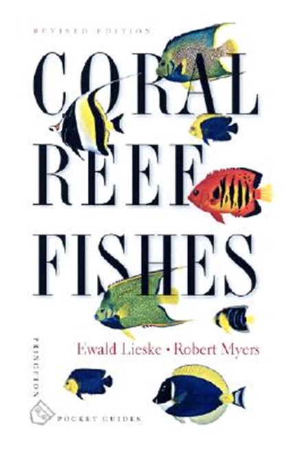 Coral Reef Fishes, Ewald Lieske ; Robert Myers - Paperback - 9780691089959