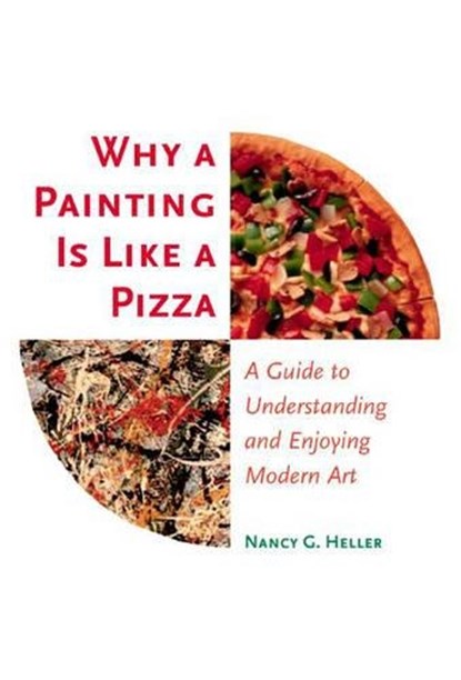 Why a Painting Is Like a Pizza, Nancy G. Heller - Paperback - 9780691090528