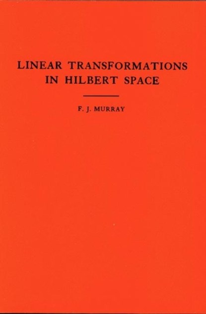 An Introduction to Linear Transformations in Hilbert Space, Francis Joseph Murray - Paperback - 9780691095691