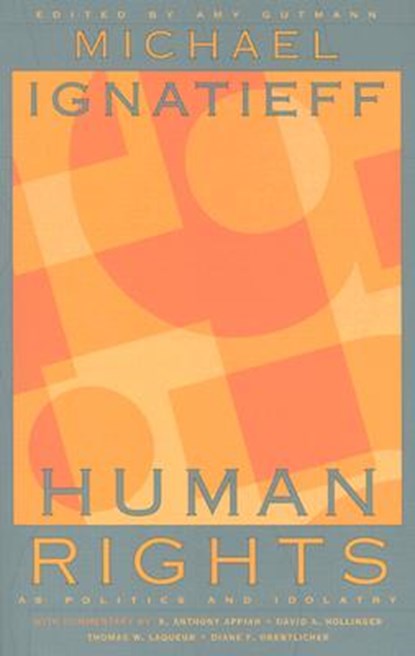 Human Rights as Politics and Idolatry, Michael Ignatieff - Paperback - 9780691114743