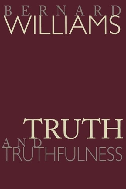 Truth and Truthfulness, Bernard Williams - Paperback - 9780691117911