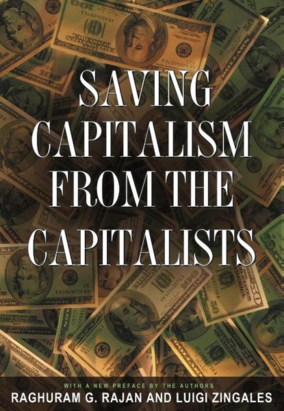 Saving Capitalism from the Capitalists, Raghuram G. Rajan ; Luigi Zingales - Paperback - 9780691121284