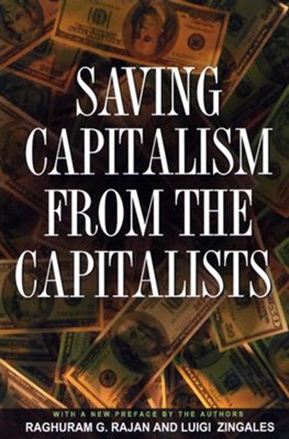 Saving Capitalism from the Capitalists, Raghuram G. Rajan ; Luigi Zingales - Paperback - 9780691121284