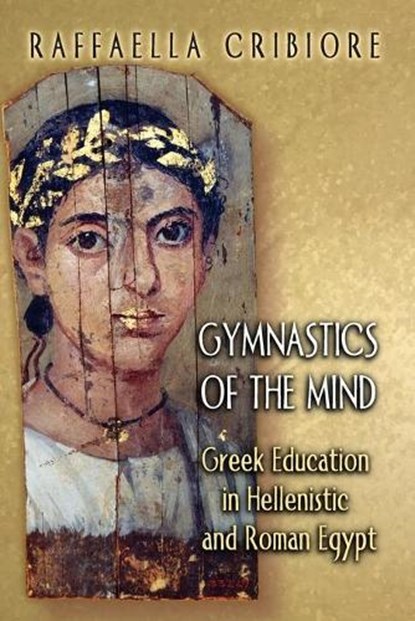 Gymnastics of the Mind, Raffaella Cribiore - Paperback - 9780691122526
