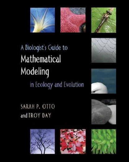 A Biologist's Guide to Mathematical Modeling in Ecology and Evolution, Sarah P. Otto ; Troy Day - Gebonden - 9780691123448
