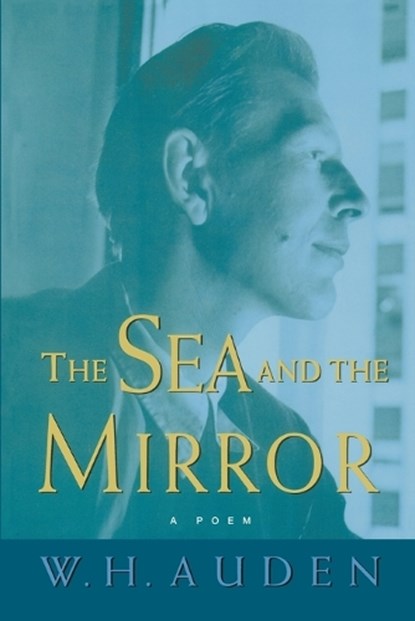 The Sea and the Mirror, W. H. Auden - Paperback - 9780691123844