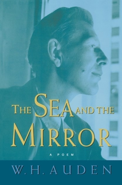 The Sea and the Mirror, W. H. Auden - Paperback - 9780691123844