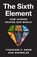 The Sixth Element, Theodore P. Snow ; Don Brownlee - Gebonden - 9780691125886