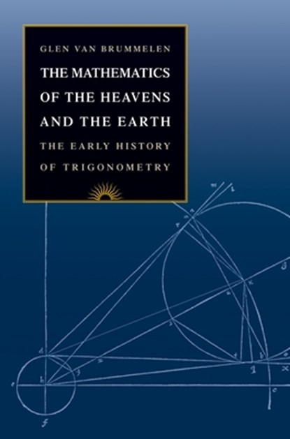 The Mathematics of the Heavens and the Earth, Glen Van Brummelen - Gebonden - 9780691129730