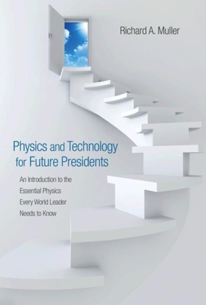 Physics and Technology for Future Presidents, Richard A. Muller - Gebonden - 9780691135045