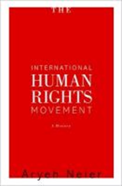 The International Human Rights Movement, NEIER,  Aryeh - Gebonden - 9780691135151