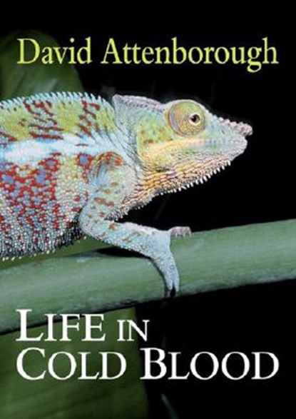 Life in Cold Blood, Sir David Attenborough - Gebonden - 9780691137186