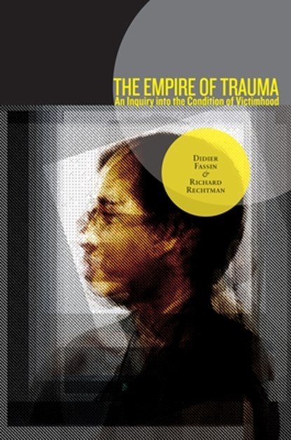 The Empire of Trauma, Didier Fassin ; Richard Rechtman - Paperback - 9780691137537