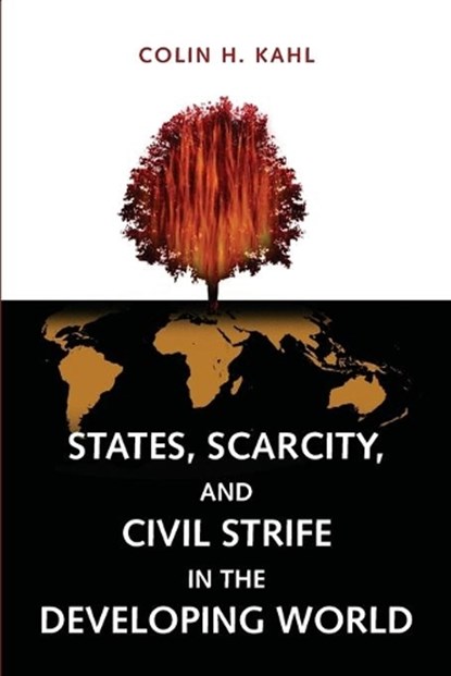 States, Scarcity, and Civil Strife in the Developing World, Colin H. Kahl - Paperback - 9780691138350
