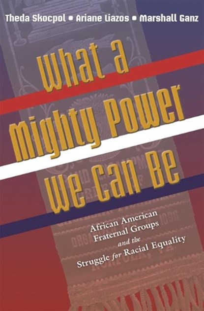 What a Mighty Power We Can Be, Theda Skocpol ; Ariane Liazos ; Marshall Ganz - Paperback - 9780691138367