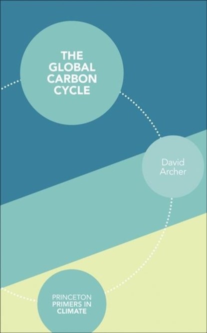 The Global Carbon Cycle, David Archer - Paperback - 9780691144146