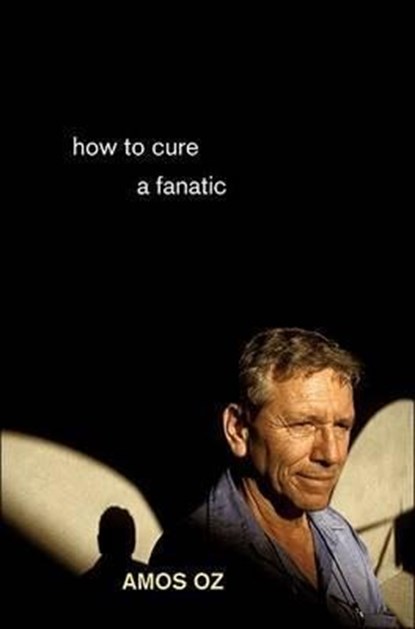 How to Cure a Fanatic, Amos Oz - Paperback - 9780691148632