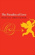 The Paradox of Love | Pascal Bruckner ; Steven Randall | 