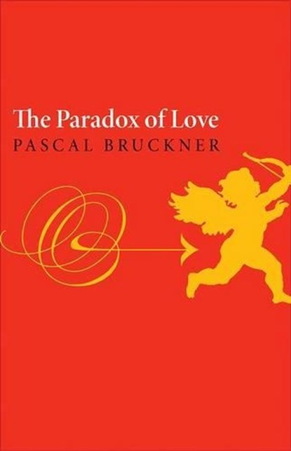 The Paradox of Love, Pascal Bruckner - Gebonden - 9780691149141
