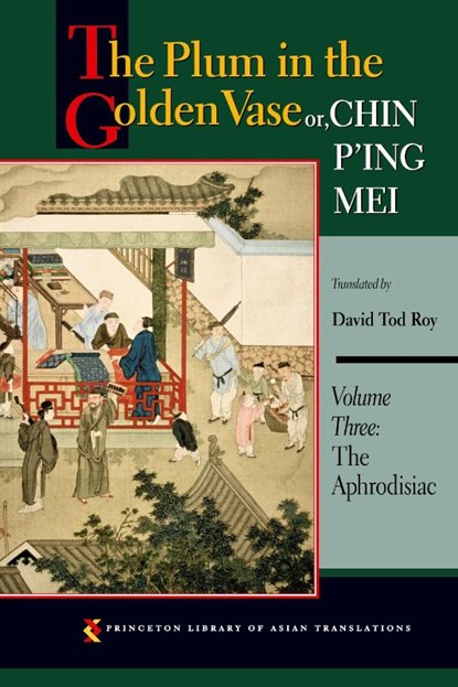 The Plum in the Golden Vase or, Chin P'ing Mei, Volume Three, David Tod Roy - Paperback - 9780691150185