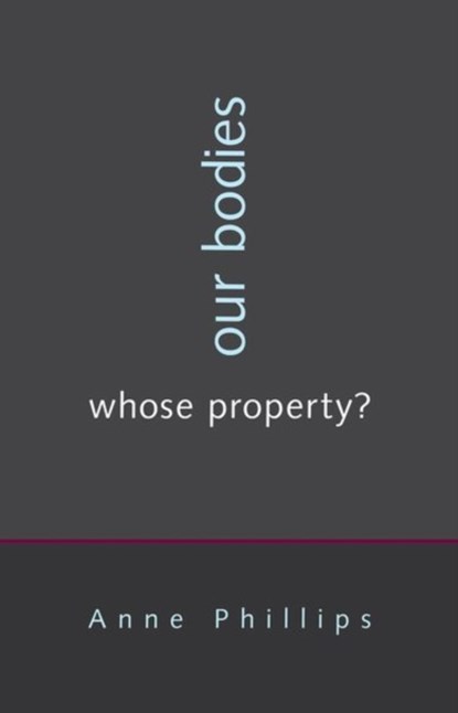 Our Bodies, Whose Property?, Anne Phillips - Gebonden - 9780691150864